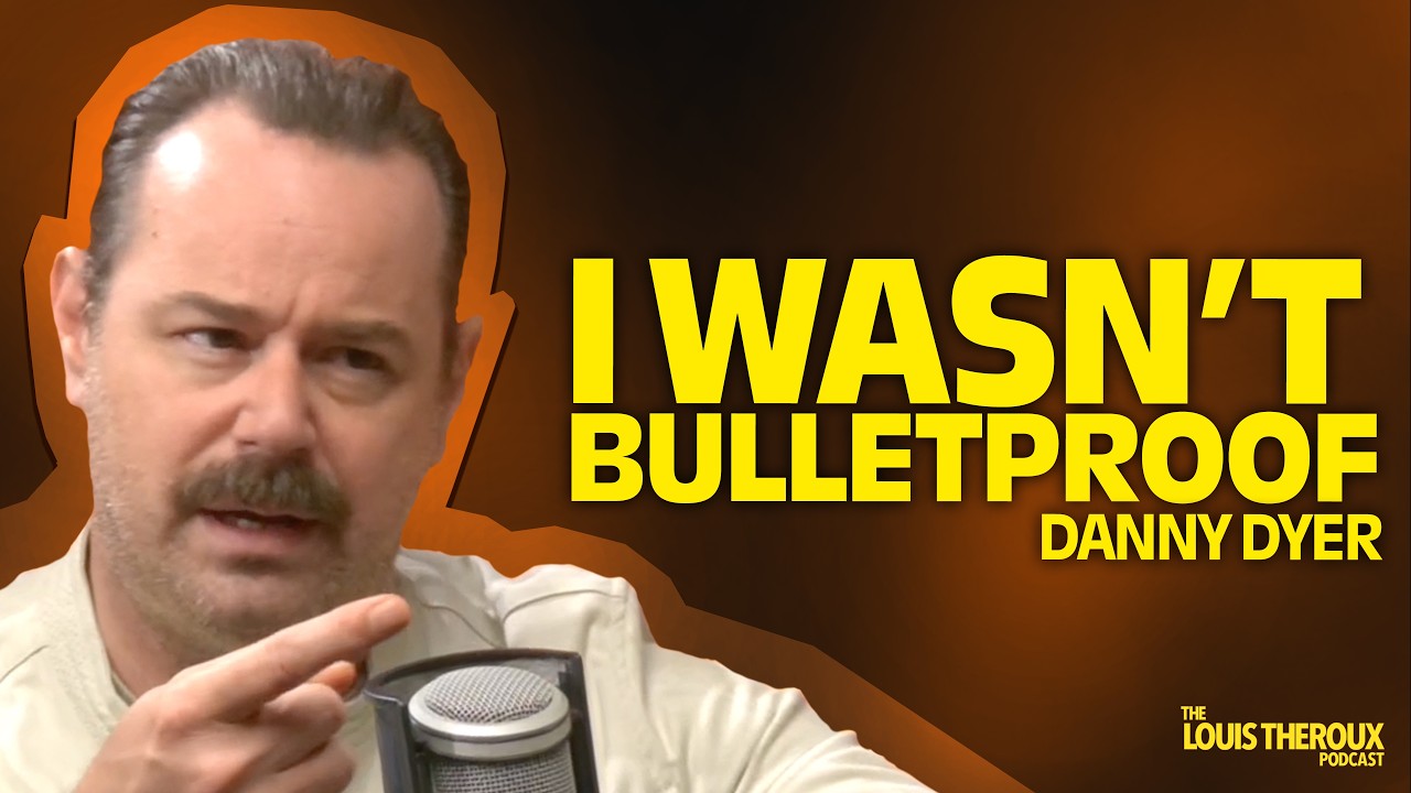 Danny Dyer: “I wasn’t bulletproof” | The Louis Theroux Podcast