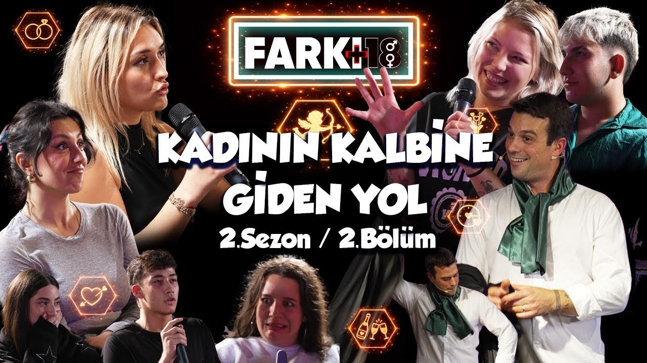 ERKEK VE KADIN ARKADAŞ OLABİLİR Mİ? | KADININ KALBİNE GİDEN YOL? | FARKI 18 / 2. SEZON BÖLÜM 2