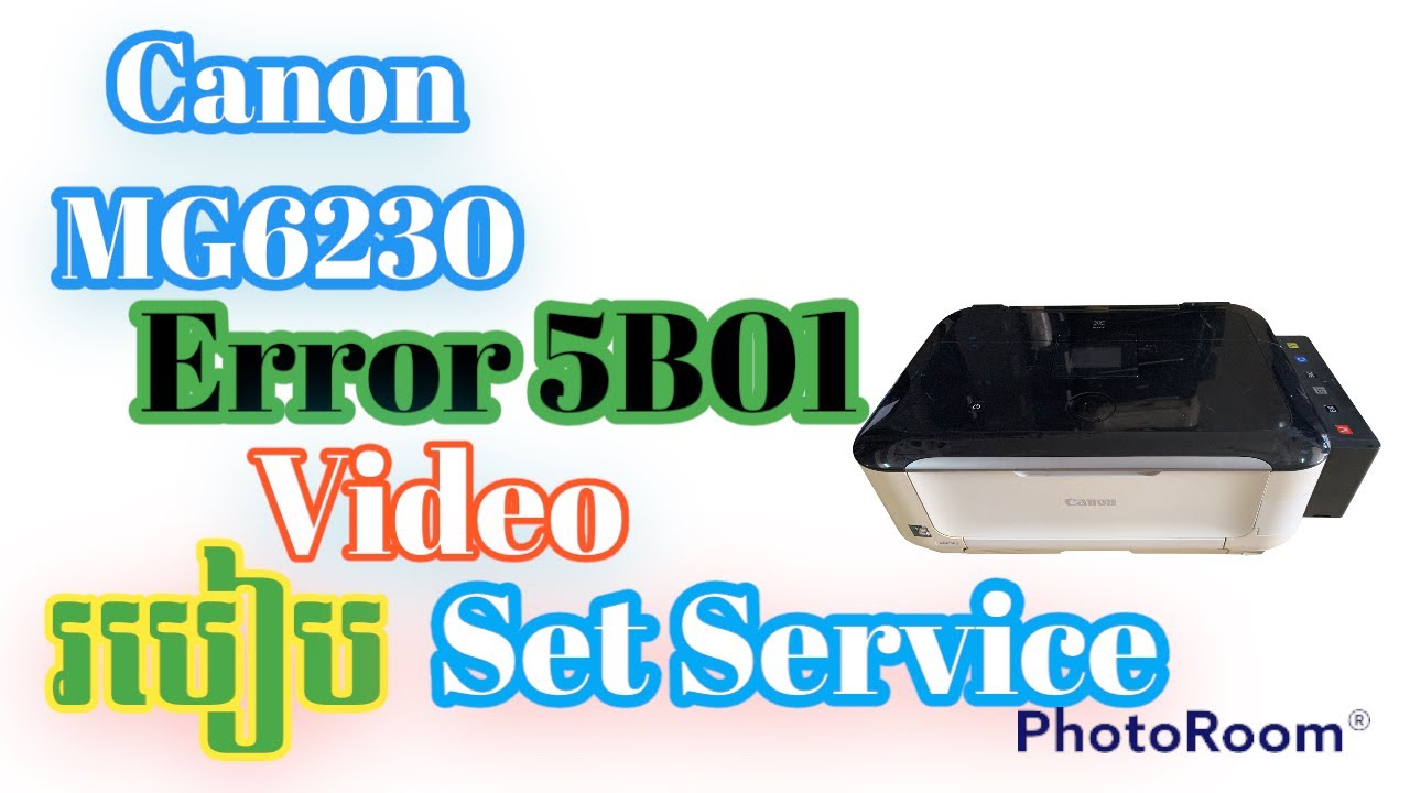 Error 5B01 on canon MG6130& MG6230 prepare by S.P Solution technology ||.