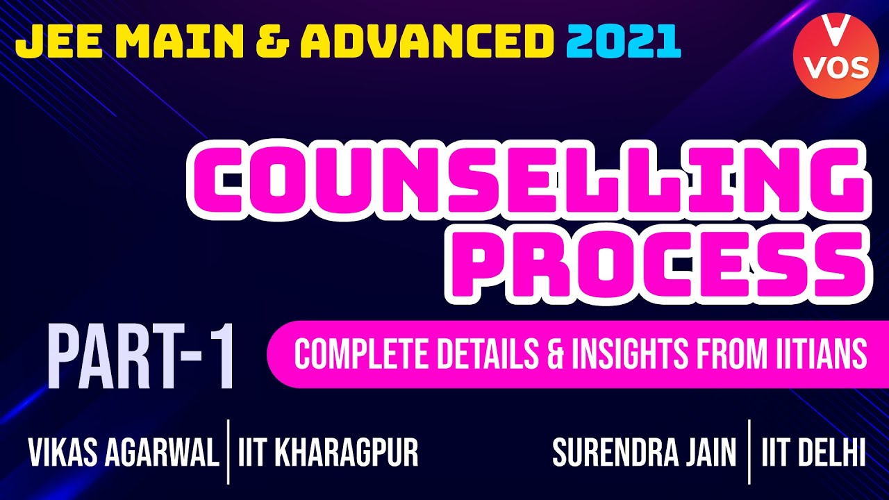 JEE Main 2021 | JEE Advanced 2021 |  Counselling Process | Complete Details & Insights | Vedantu