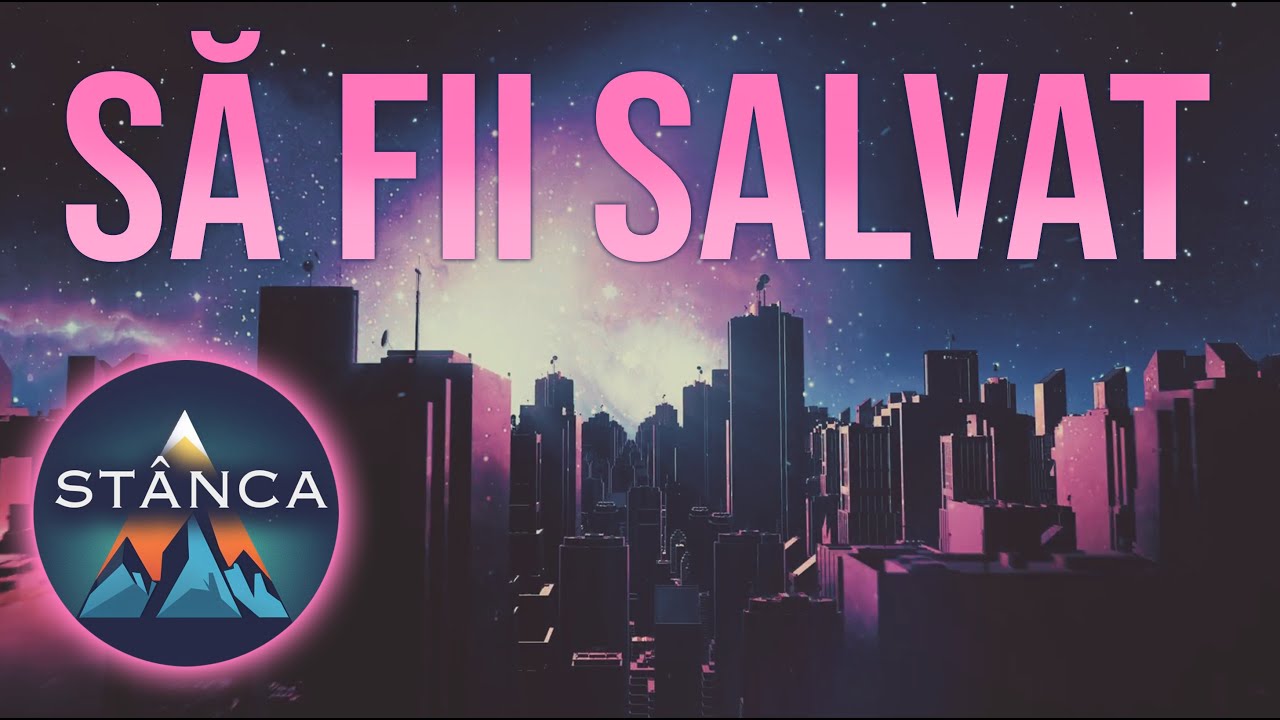 Să fii salvat -ST&Acirc;NCA