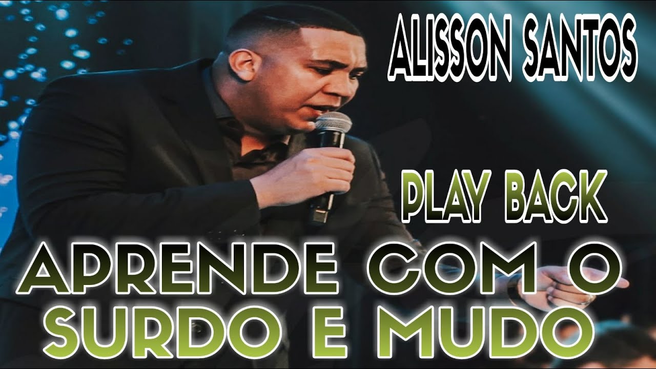 ALISSON SANTOS - APRENDE COM O SURDO E MUDO - PLAY BACK AO VIVO LEGENDADO