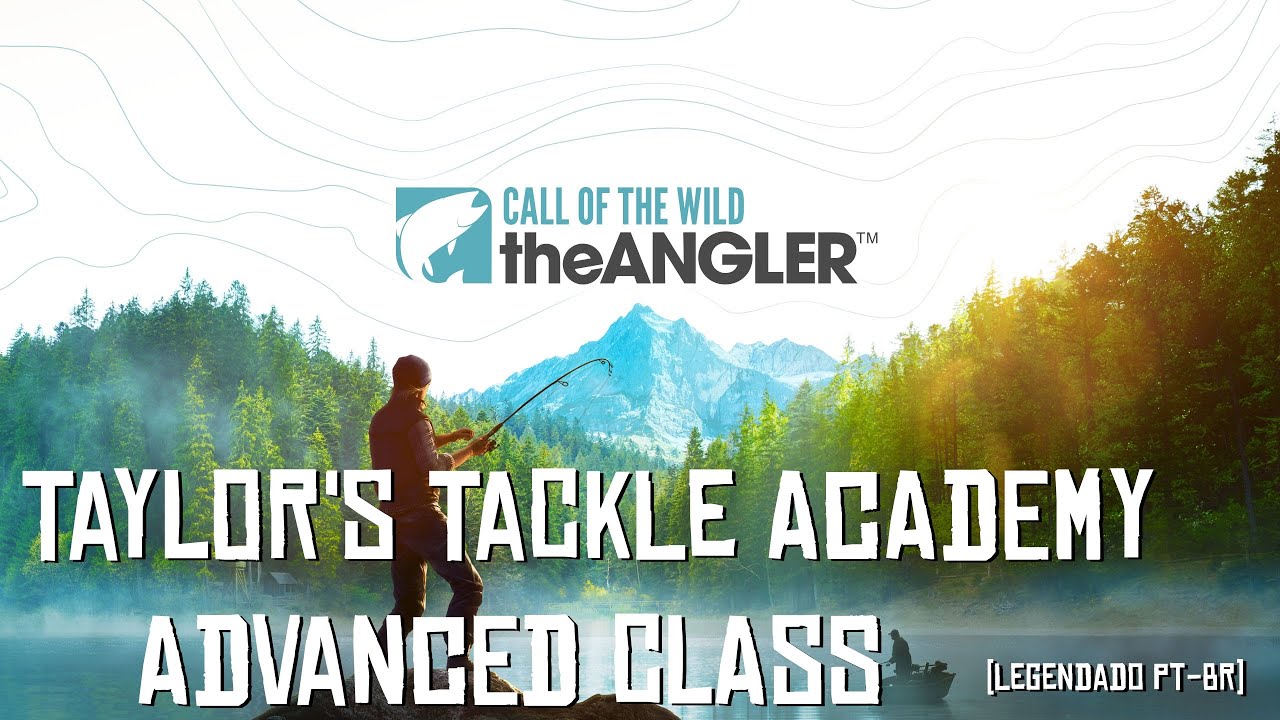 Taylors Tackle Academy Advanced Class. Call of the Wild: The Angler. (legendado pt-br) (xbox)