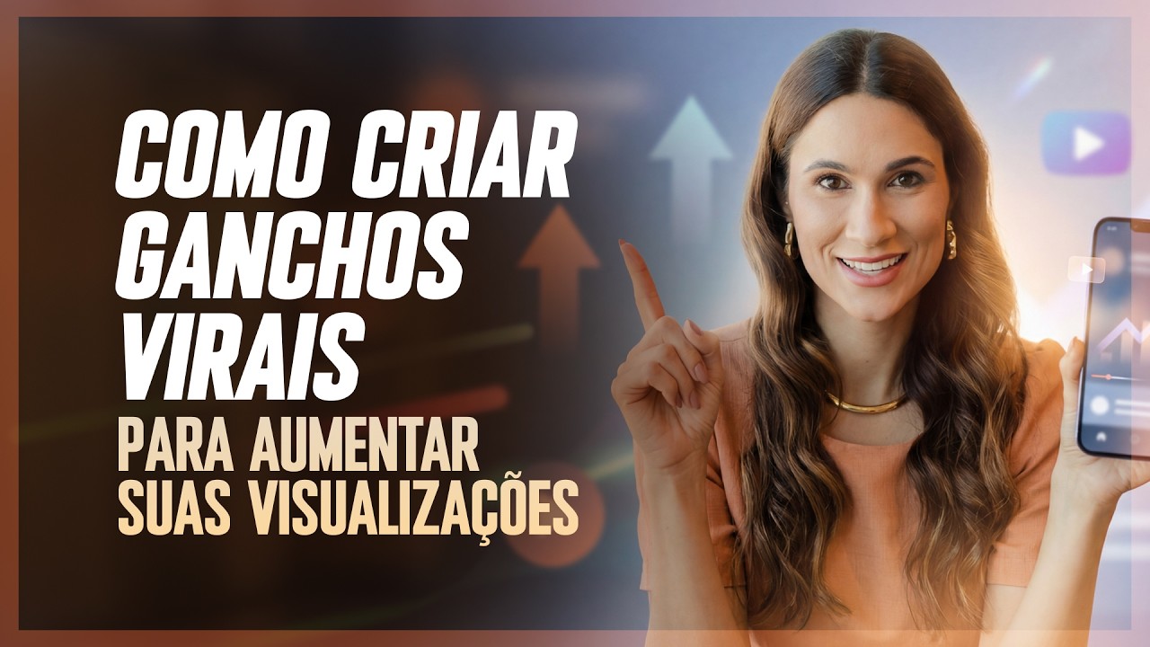 Como criar ganchos virais para aumentar suas visualizações
