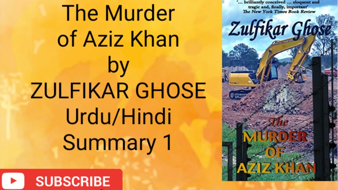 THE MURDER OF AZIZ KHAN Summary 1