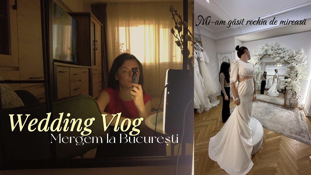 Daily VLOG-Mi-am găsit rochia de mireasă, mergem la București și câteva gânduri ✨