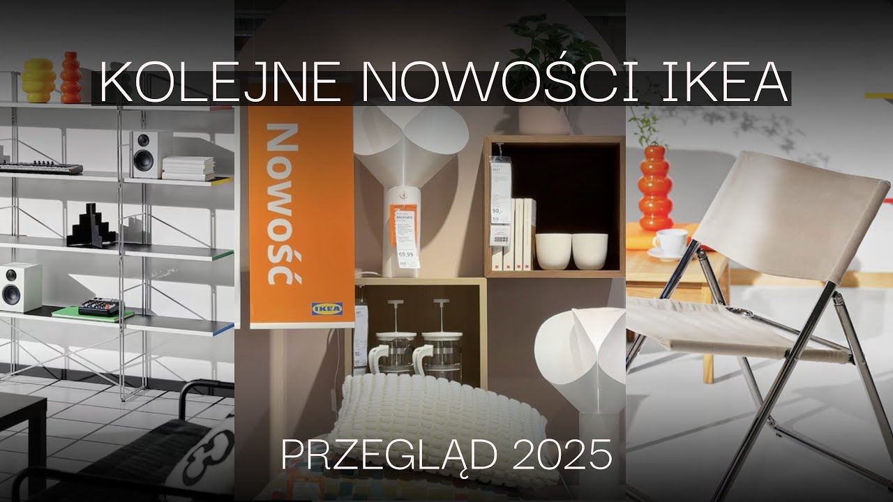 IKEA KOLEJNE NOWOŚCi W 2025 - KOLOR, NOWE REGAŁY, OGRÓD, RETRO ROZKŁADANE FOTELE