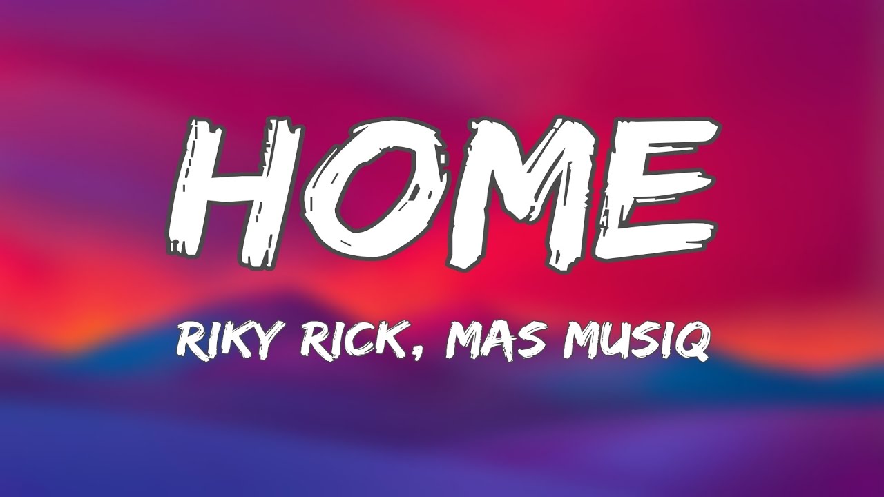 Riky Rick - HOME (Lyrics) Ft. Mas Musiq