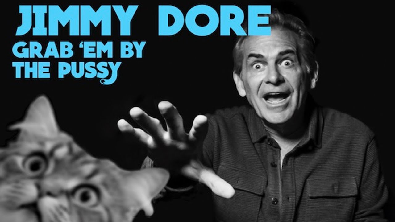 Full Special “Grab Em By The P*ssy” By Jimmy Dore