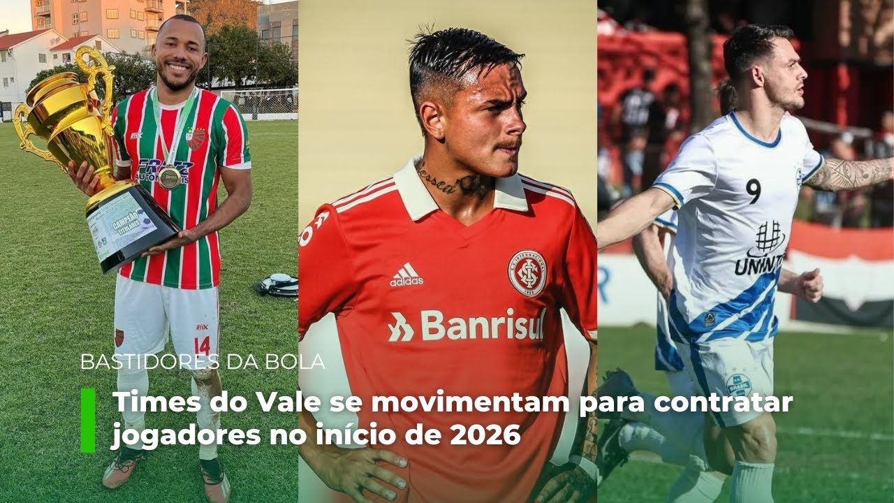 Bastidores da Bola: times do Vale se movimentam para contratar jogadores no início de 2026
