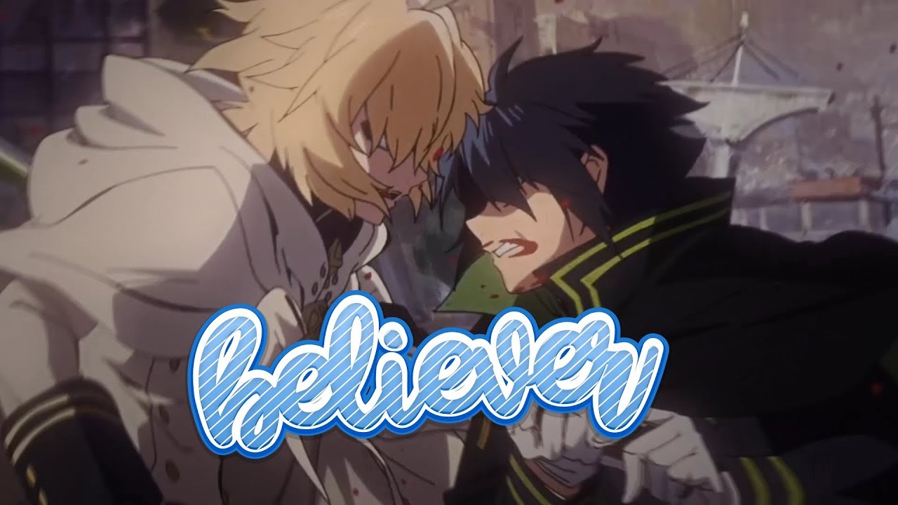 Believer  [ Owari no Seraph ]