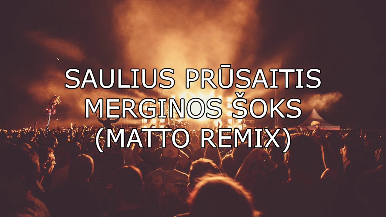 SAULIUS PRŪSAITIS - Merginos &scaron;oks  (Matto Remix)