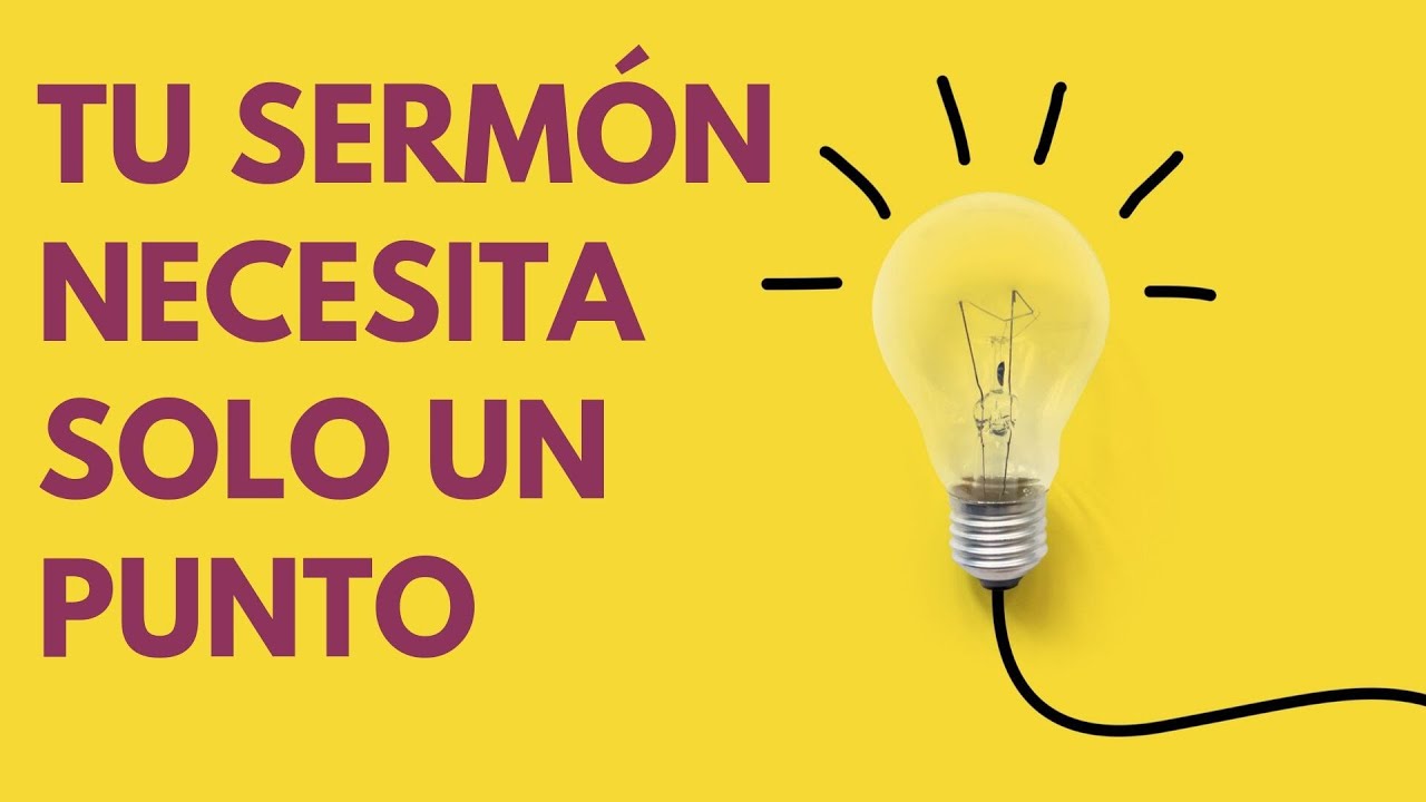 Tu sermón solo necesita un punto (como preparar sermones: la idea principal)