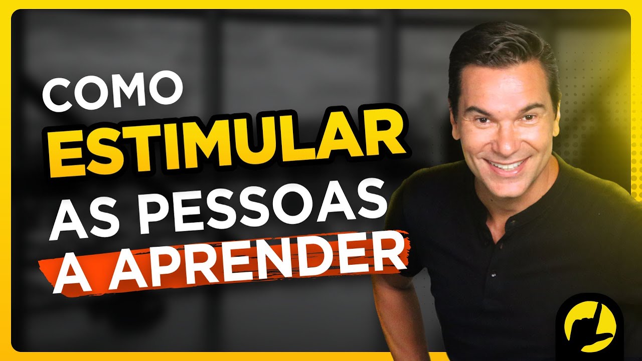 COMO ESTIMULAR AS PESSOAS A APRENDER