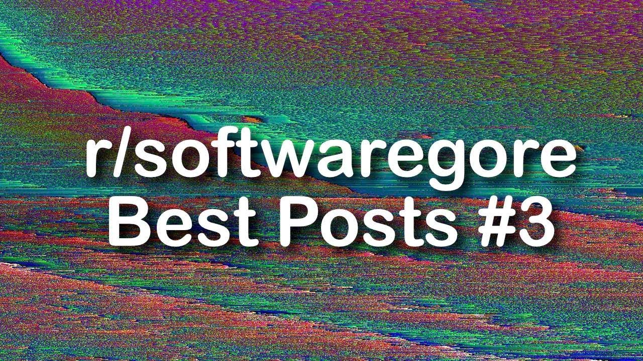 r/softwaregore Best Posts #3