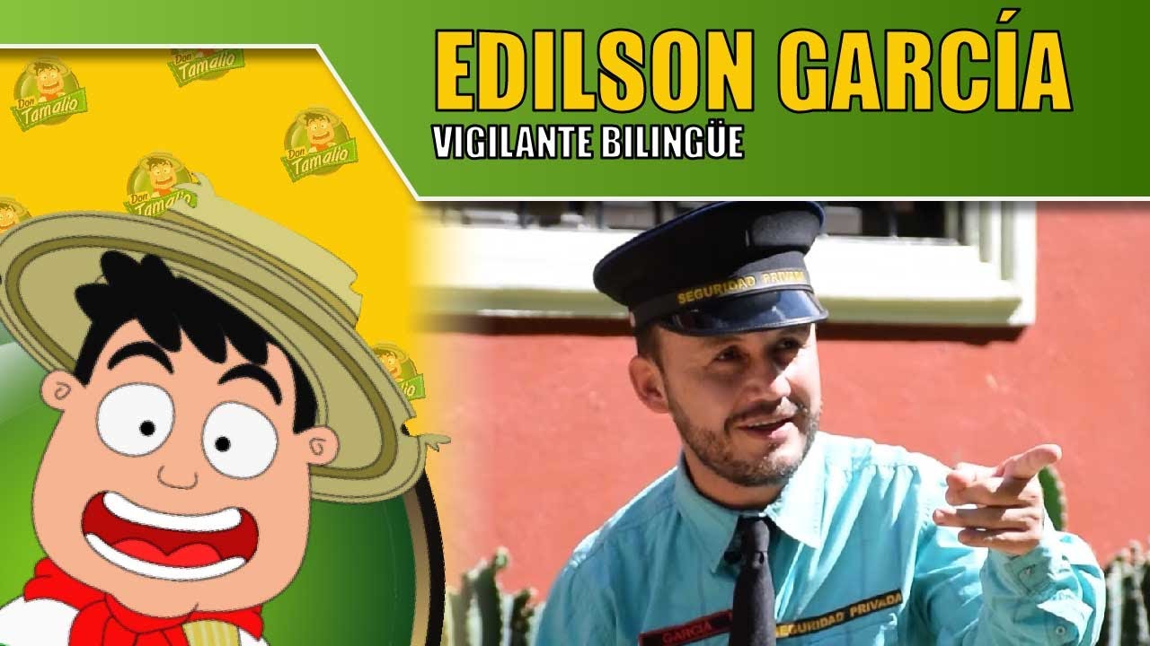 Edilson Garc&iacute;a el vigilante biling&uuml;e con Don Tamalio