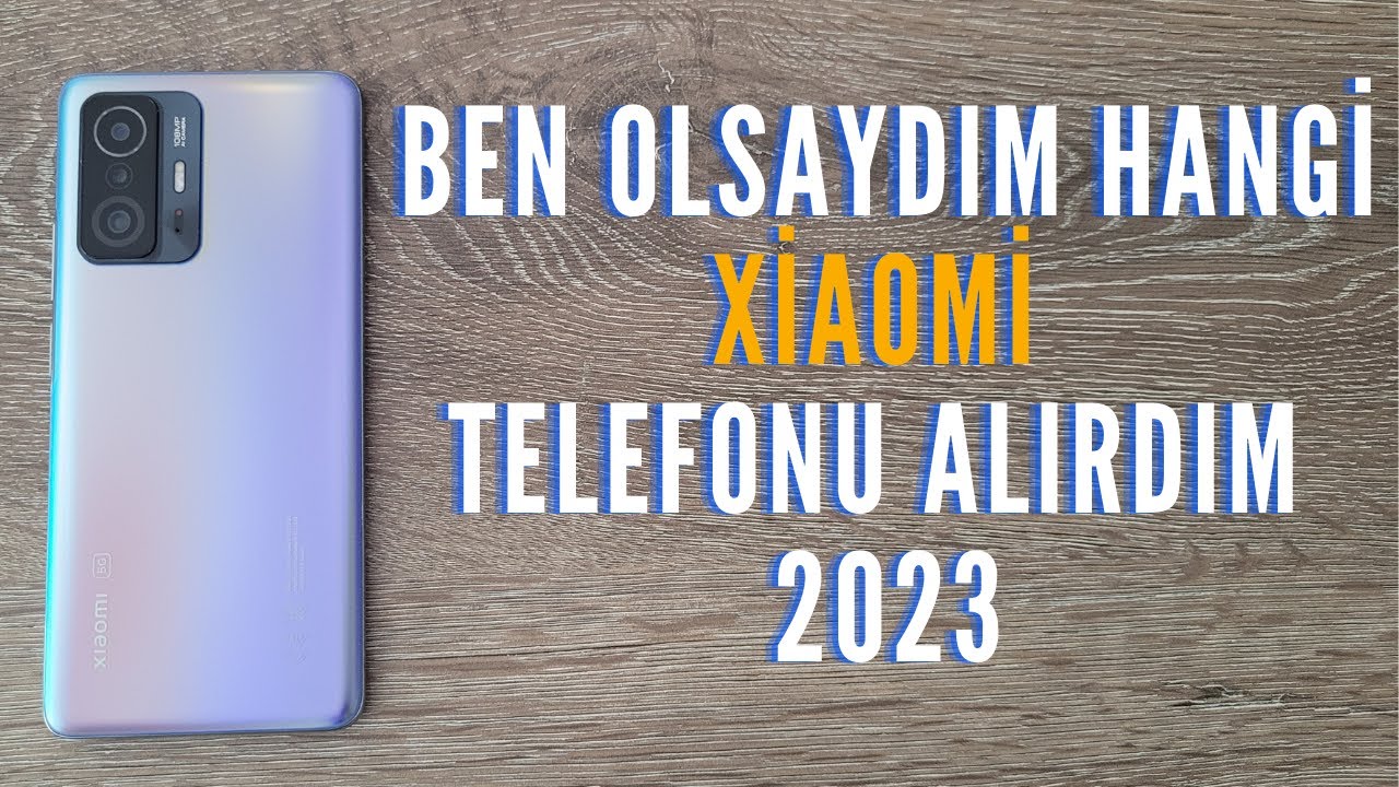 Ben olsam hangi Xiaomi telefonu alırdım? Her fiyattan Xiaomi telefon önerisi 2023
