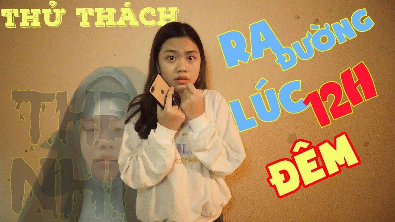 YẾN NHI - RA ĐƯỜNG LÚC 12H ĐÊM VÀ GẶP ...