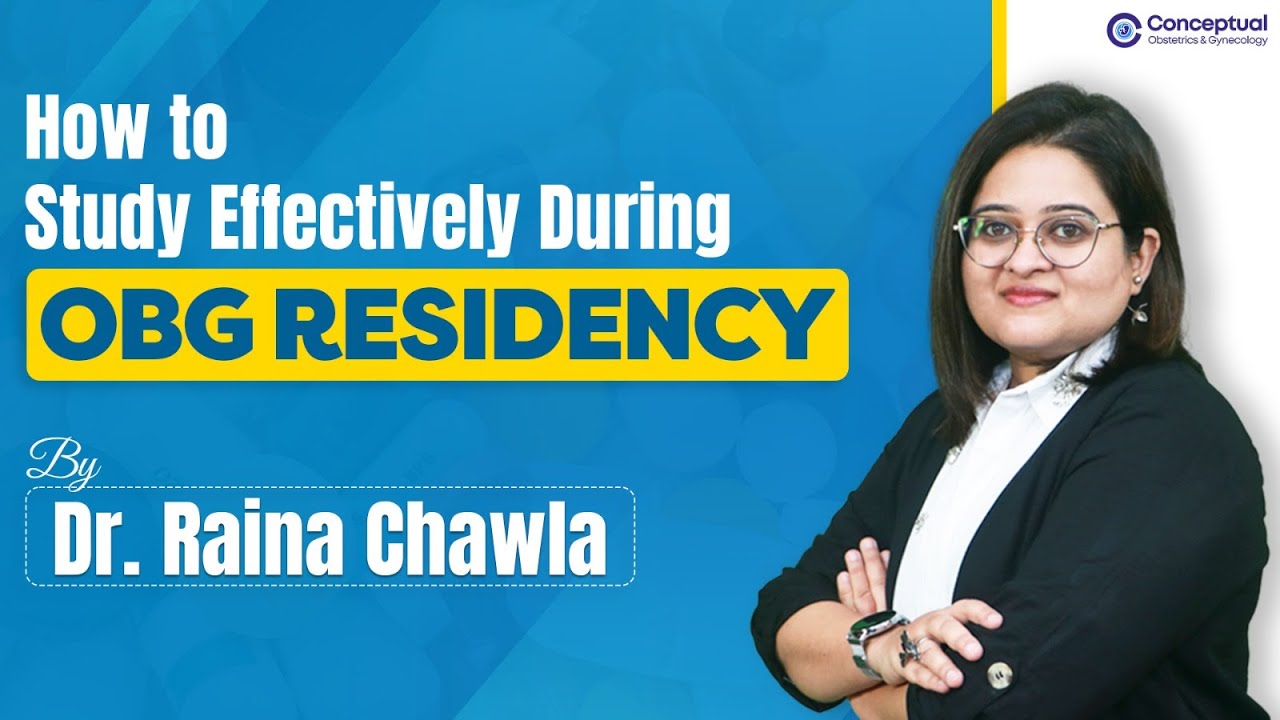 How to Study Effectively During OBG Residency by Dr. Raina Chawla | Conceptual OBG