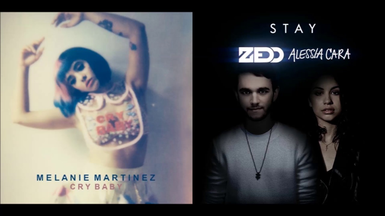 Stay, Cry Baby (Mashup) - Melanie Martinez & Zedd & Alessia Cara