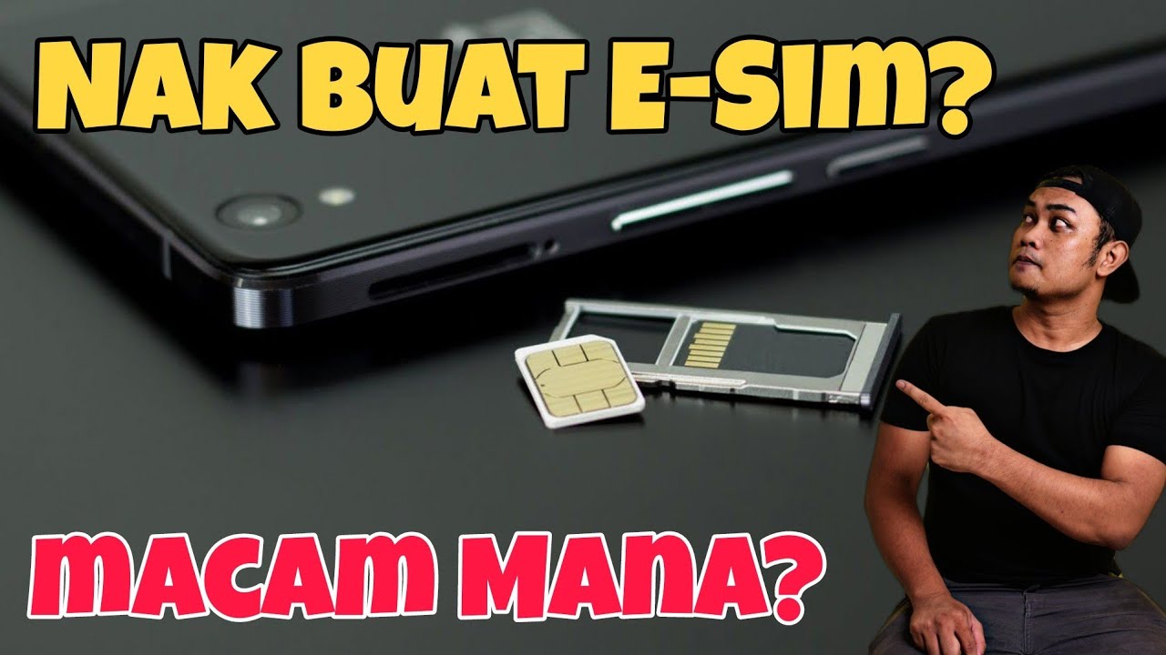 Macam Mana Nak Buat E-Sim-Apa Yang Anda Perlukan?