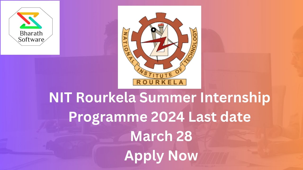 NIT Rourkela Summer Internship Programme 2024 Last date March 28 Apply Now