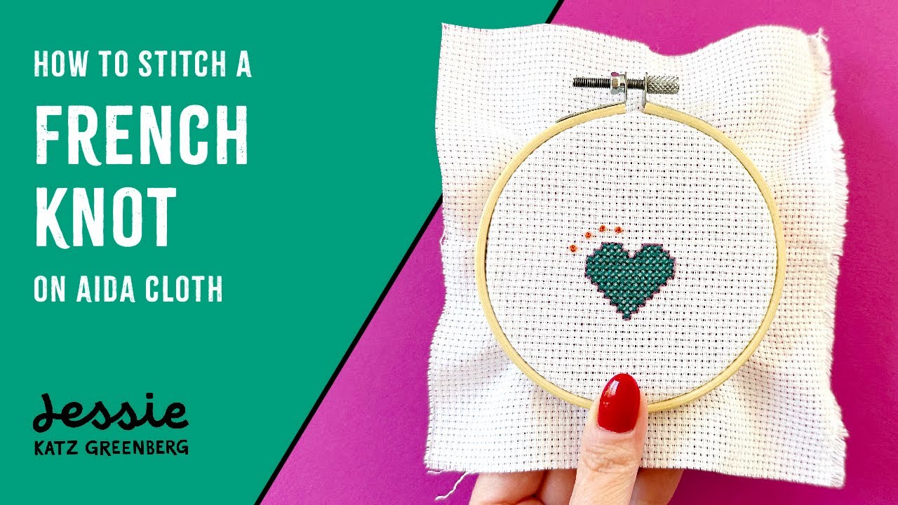 How to Make a Perfect French Knot | Step-by-Step Embroidery & Cross Stitch Tutorial on Aida Cloth