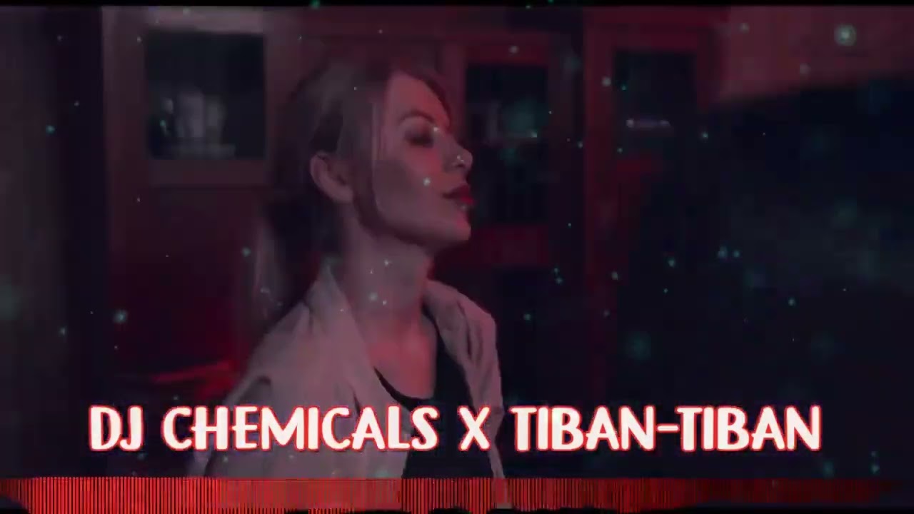 DJ CHEMICALS X TIBAN TIBAN