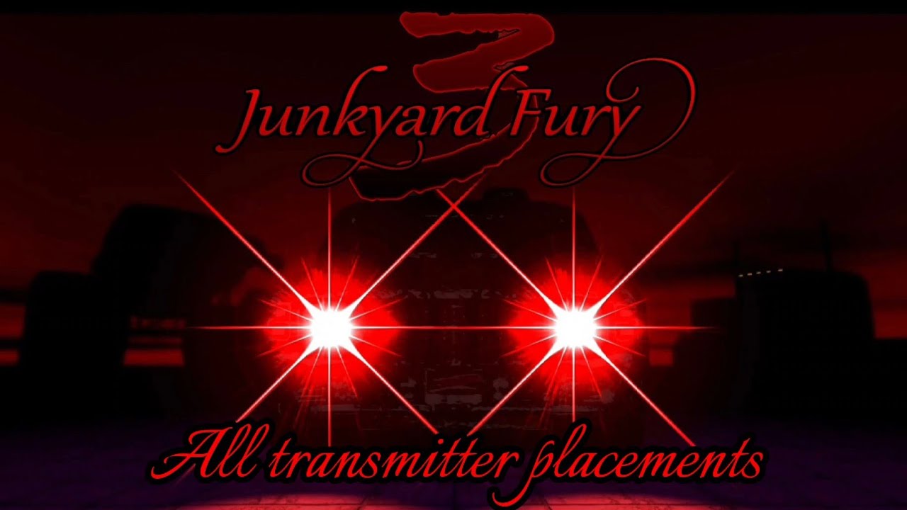 Junkyard fury 3 compteting all transmitter placements
