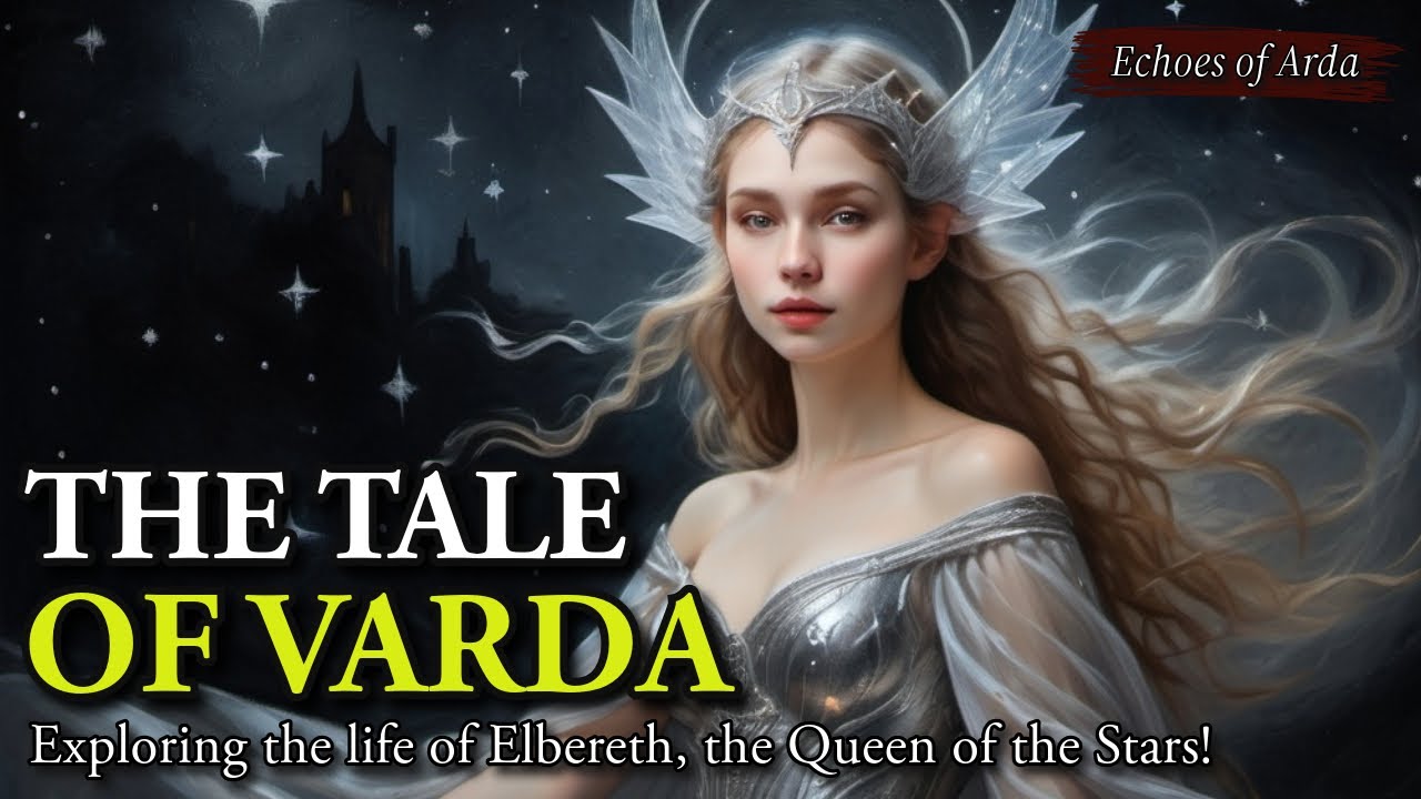 Who Was Varda? - Exploring the life and Travels of Elbereth, Queen of the Stars!