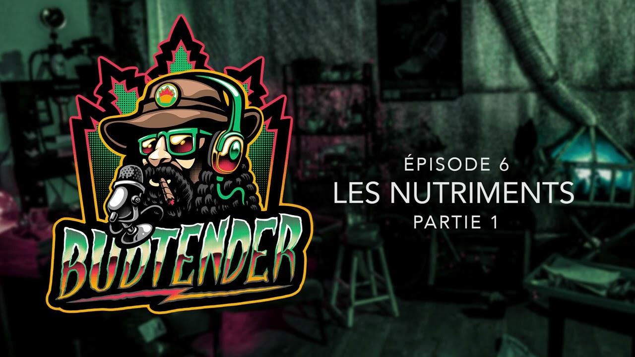 Nutriments, Terp&egrave;nes,  Culture Organique et Min&eacute;rale - Budtender, le premier podcast de Growers