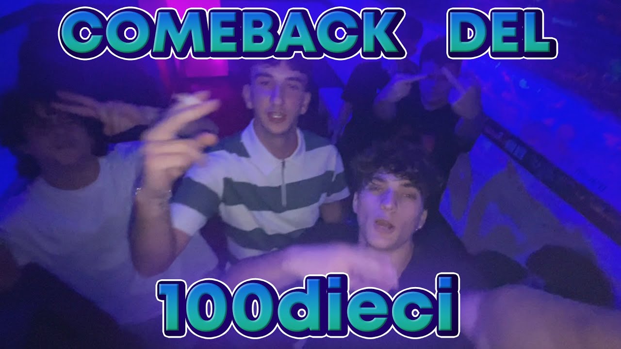 COMEBACK DEL 100DIECI - FINISCE SEMPRE COSI' #7