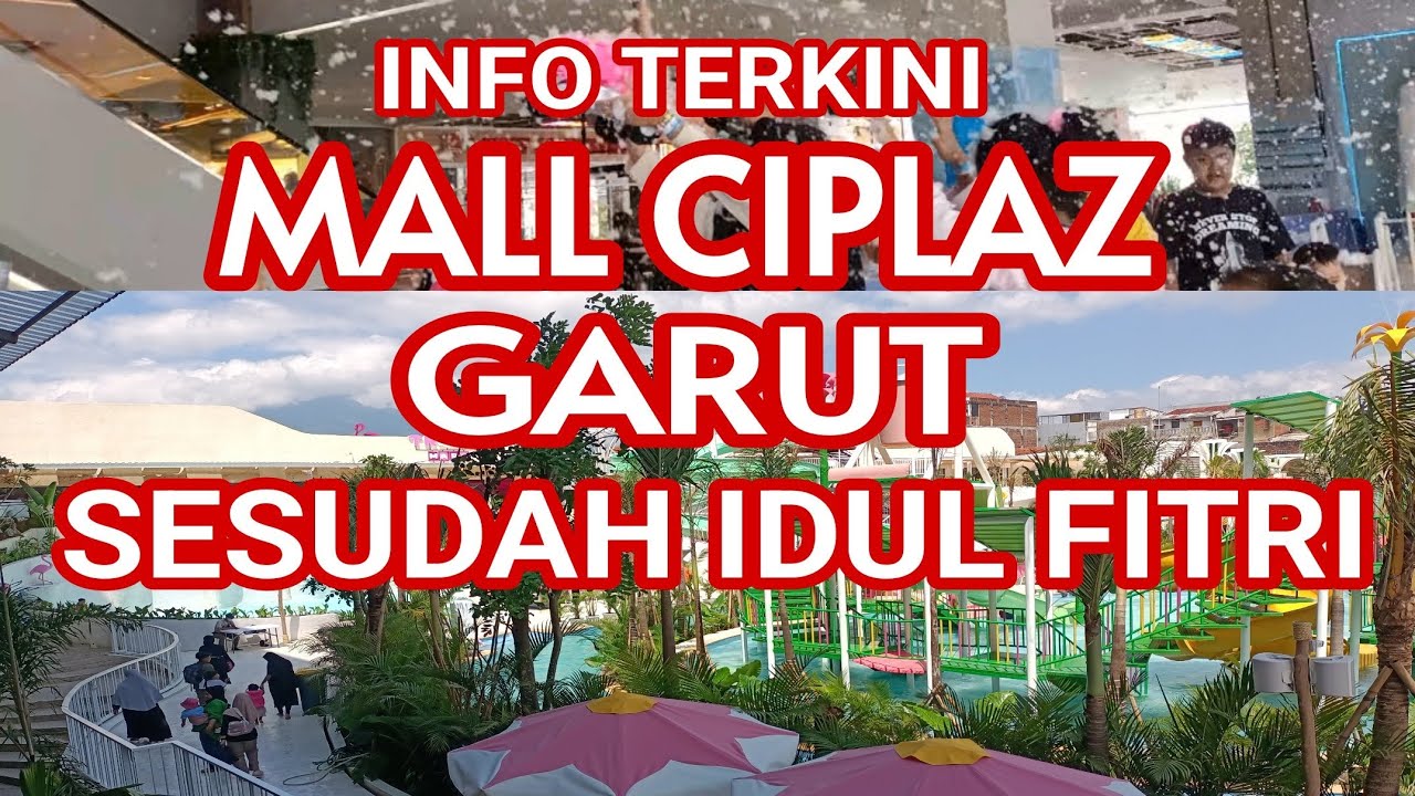 MALL CIPLAZ GARUT SESUDAH IDUL FITRI 1445H