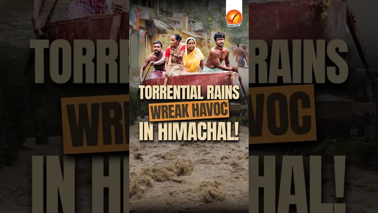 Torrential Rains Wreak Havoc in Himachal!