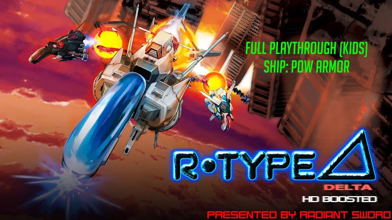 R-Type Delta: HD Boosted / Full Playthrough / POW Armor (Kids/1CC) (13+)