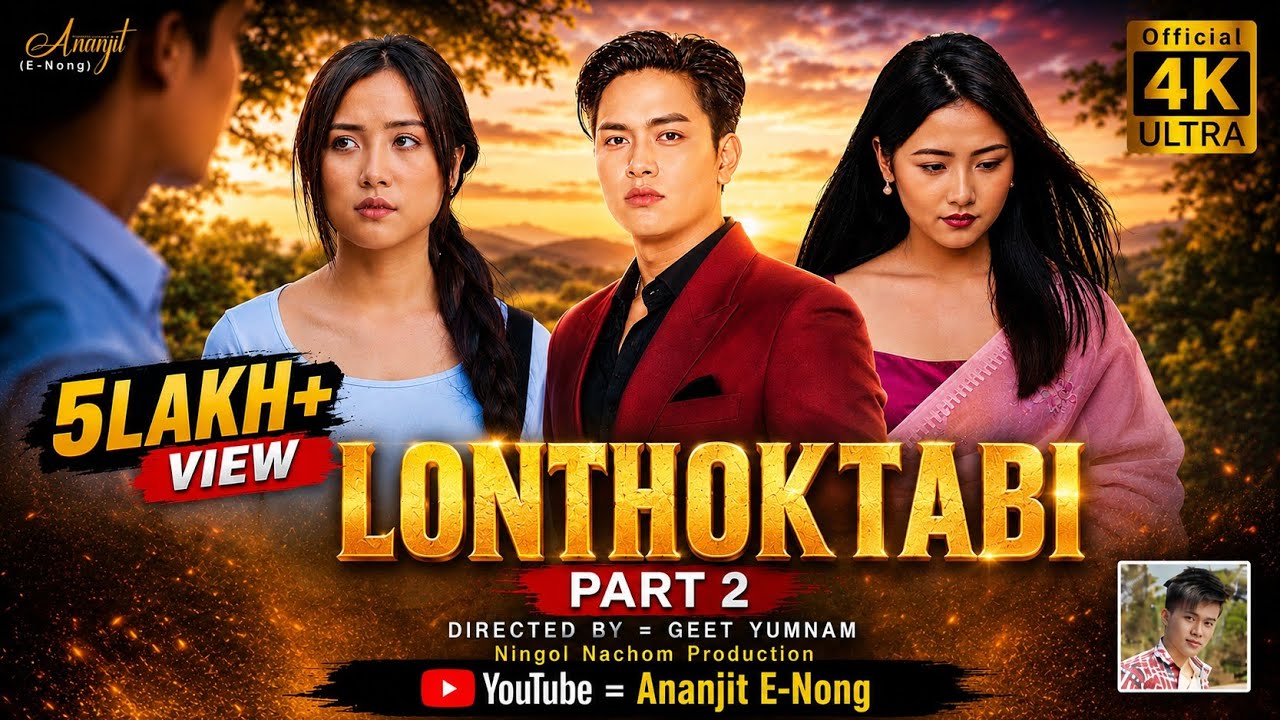 LONTHOKTABI | Last Part (S-1) Manipuri Movie (4K) Jiteshwori ,Jaljit | Official @ananjite-nong8707
