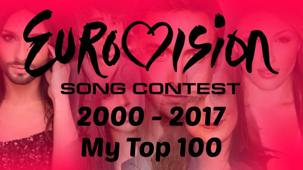 Eurovision 2000 - 2017: My Top 100