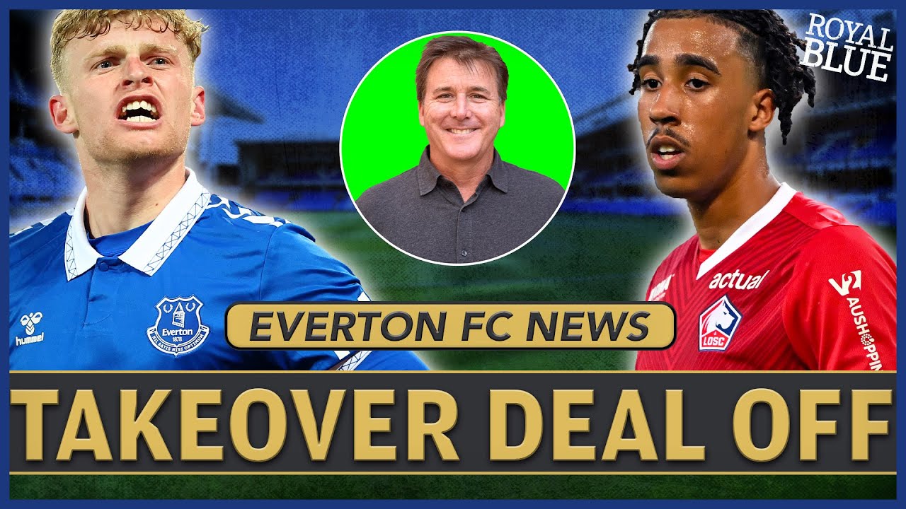 Everton takeover by Friedkin Group OFF! LIVE