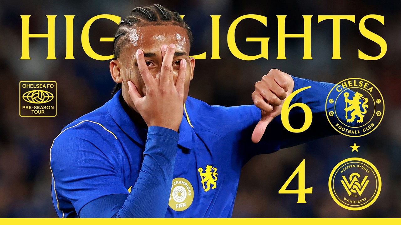 JO&Atilde;O PEDRO HAT-TRICK! | Chelsea 6-4 WSW | HIGHLIGHTS - Extended | Pre-Season 2026-27