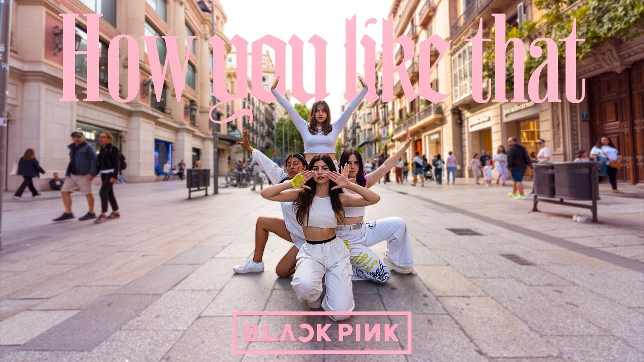 [KPOP IN PUBLIC]  BLACKPINK  - 'HOW YOU LIKE THAT' | dance cover by SIG from Barcelona