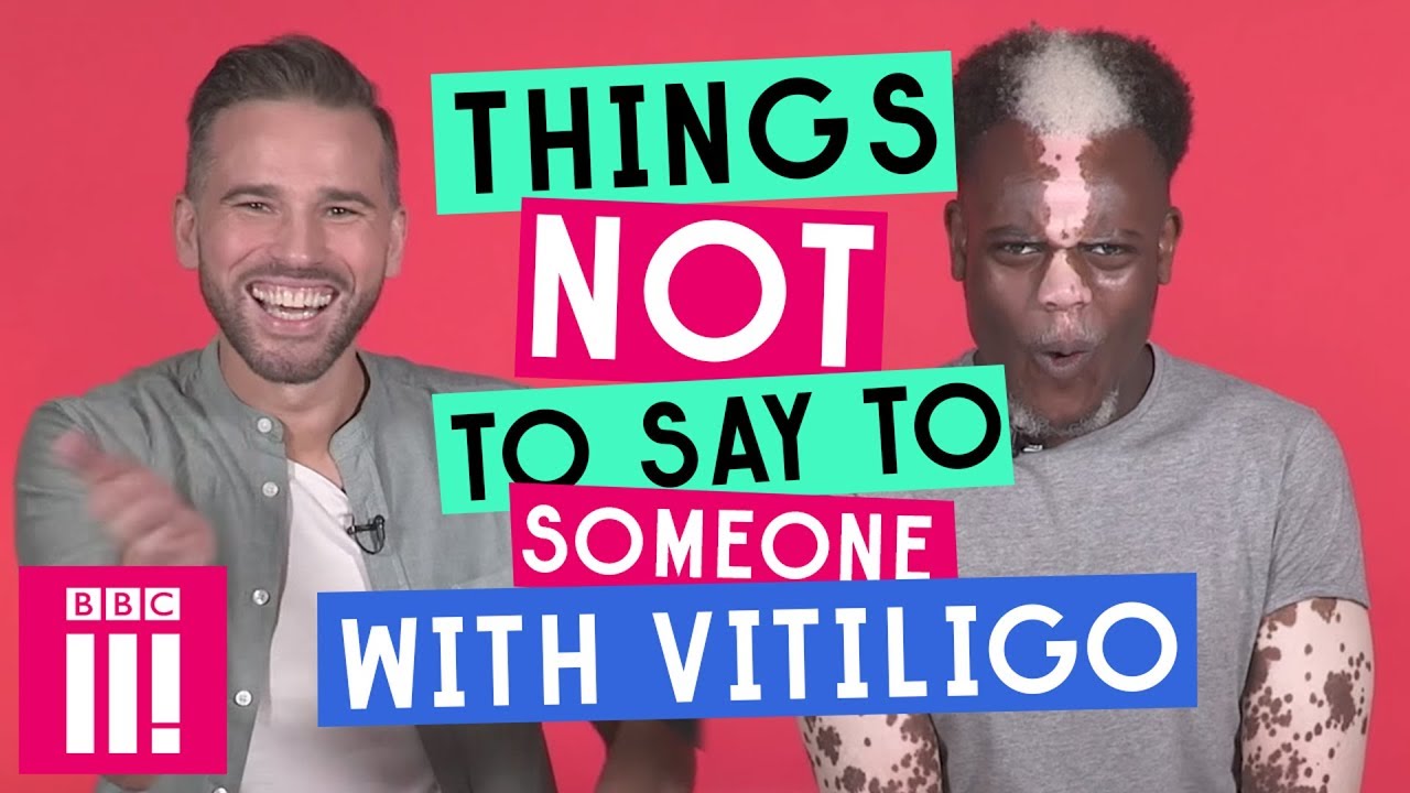 Things Not To Say To Someone With Vitiligo