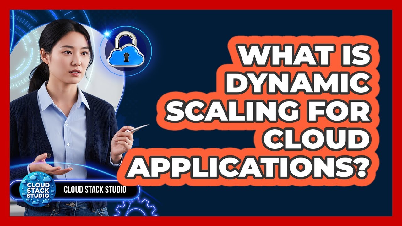 What Is Dynamic Scaling For Cloud Applications?