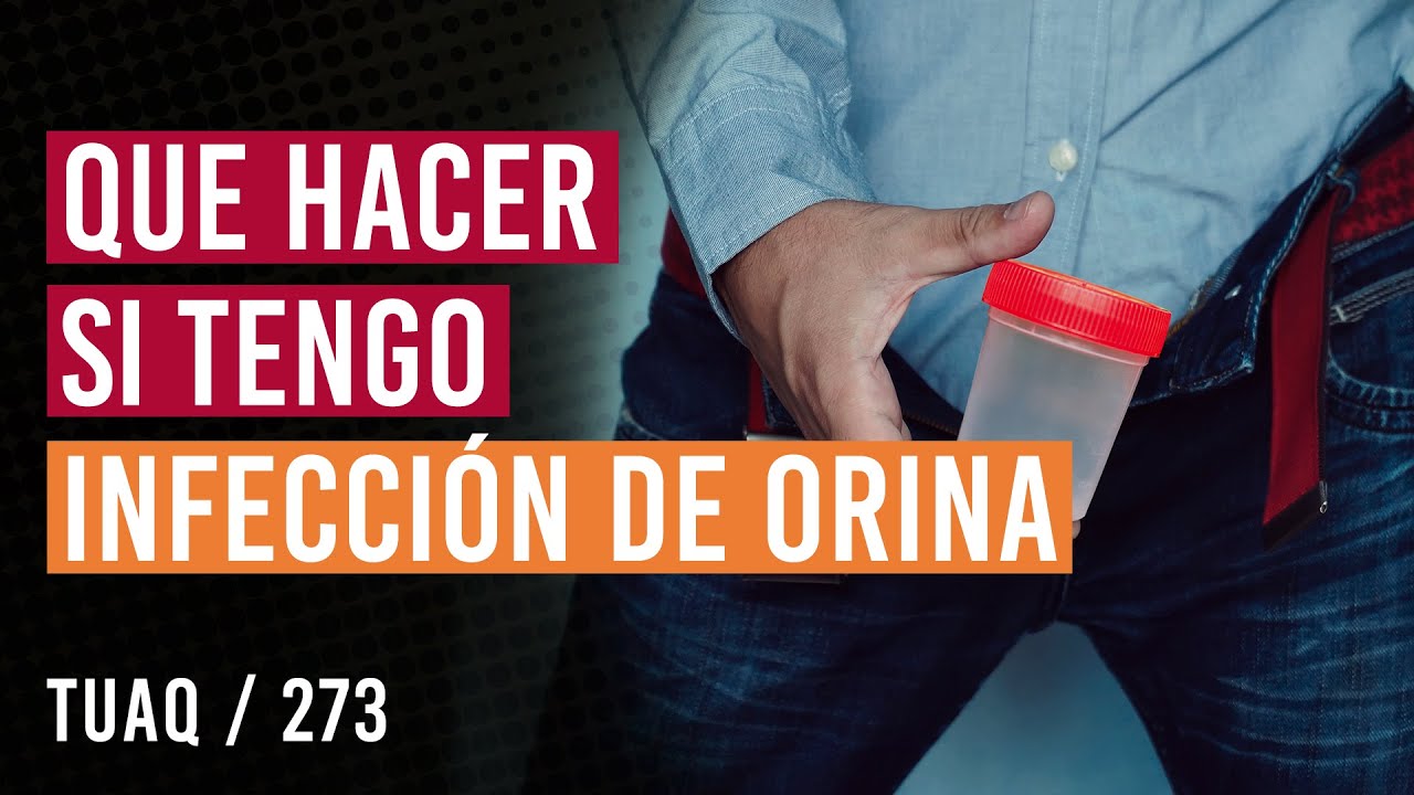 Qué hacer si tengo infección de orina