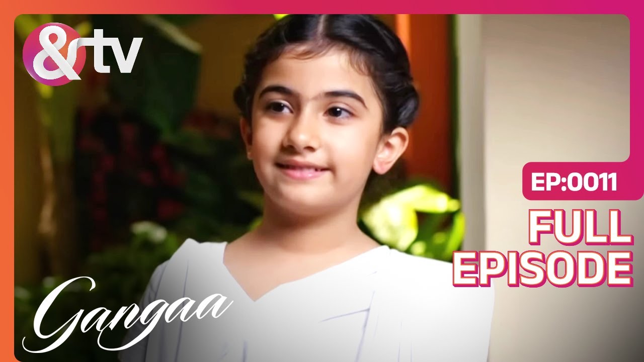 Ganga को आया पुराने दिनों का याद | Gangaa | Full Ep 11 | @andtvchannel
