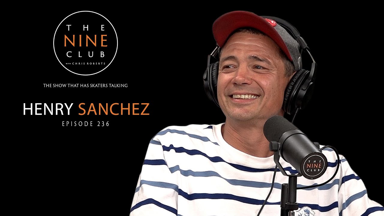 Henry Sanchez | The Nine Club With Chris Roberts - Episode 236