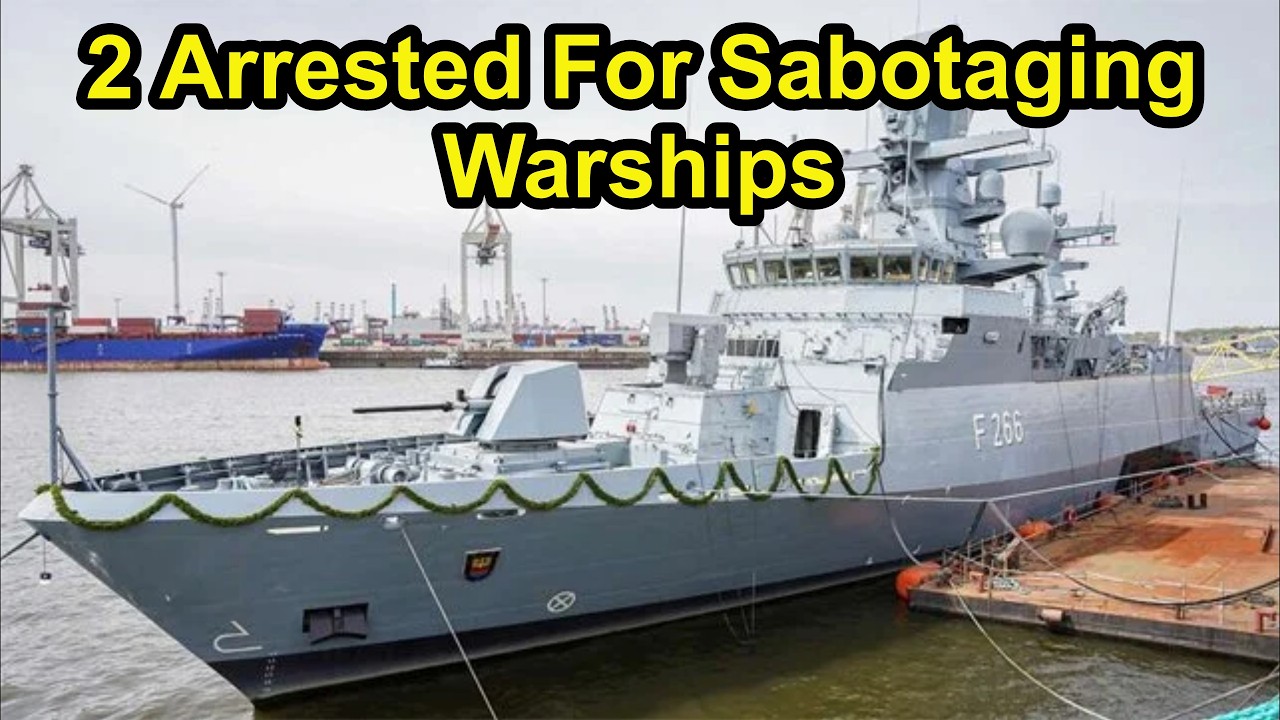 Two Arrested on Suspicion of Sabotaging Under Construction German Warships.