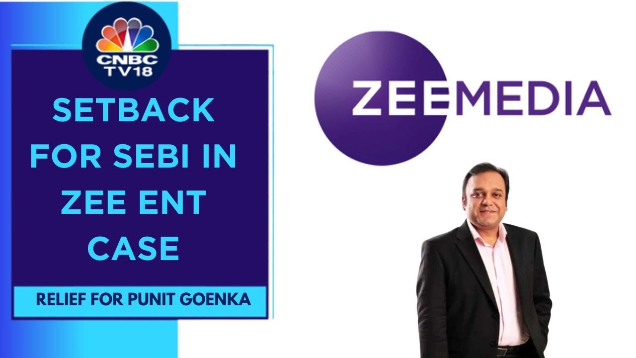 SAT Sets Aside SEBI Bar On Zee Ent's Punit Goenka From Holding Key Managerial Post | CNBC TV18