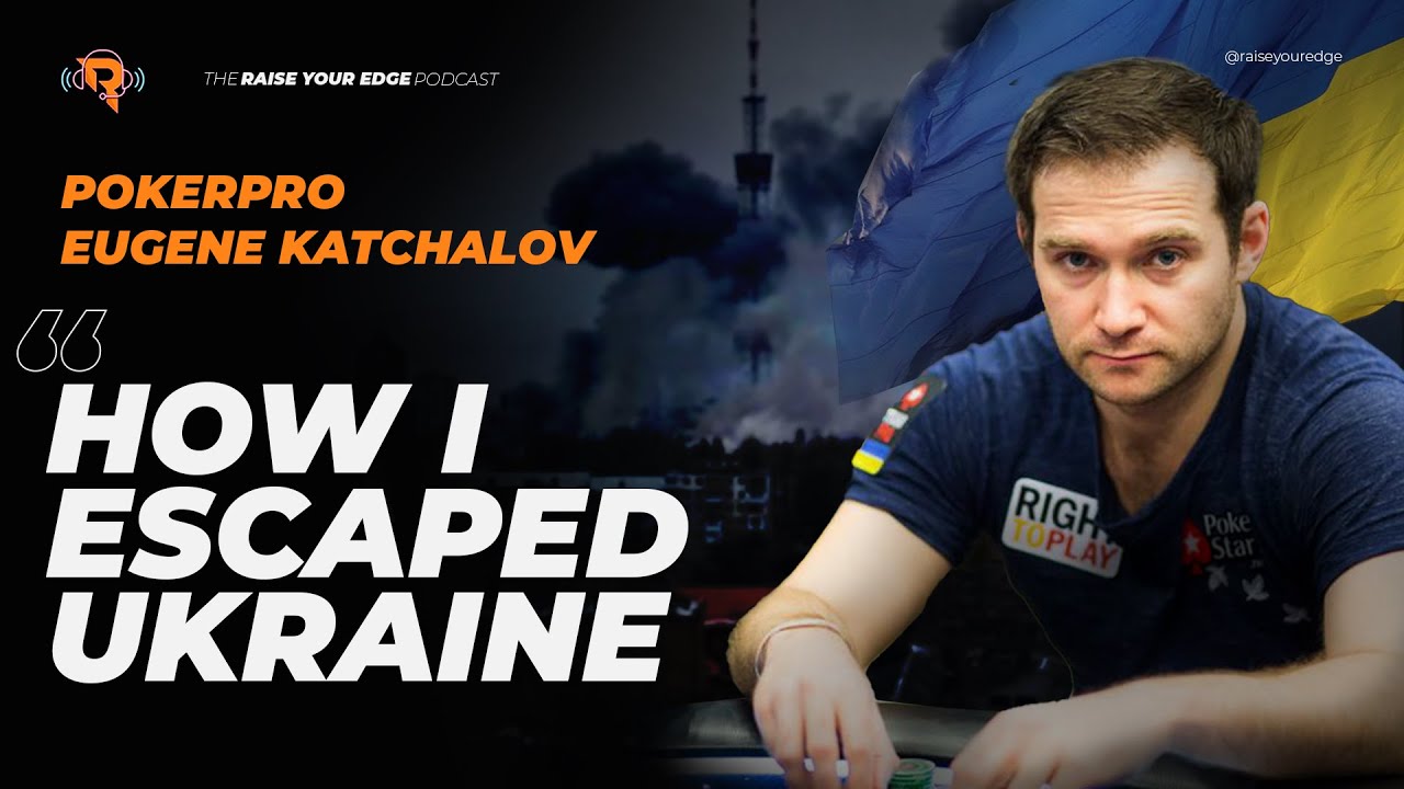 "How I Escaped Ukraine" - Podcast /w Poker-Pro Eugene Katchalov
