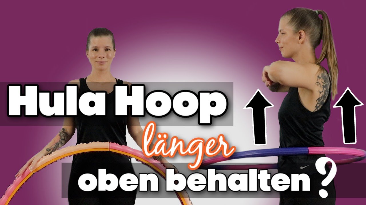 So bleibt der HULA HOOP Reifen länger oben | 5 Tipps für ein besseres HULLERN