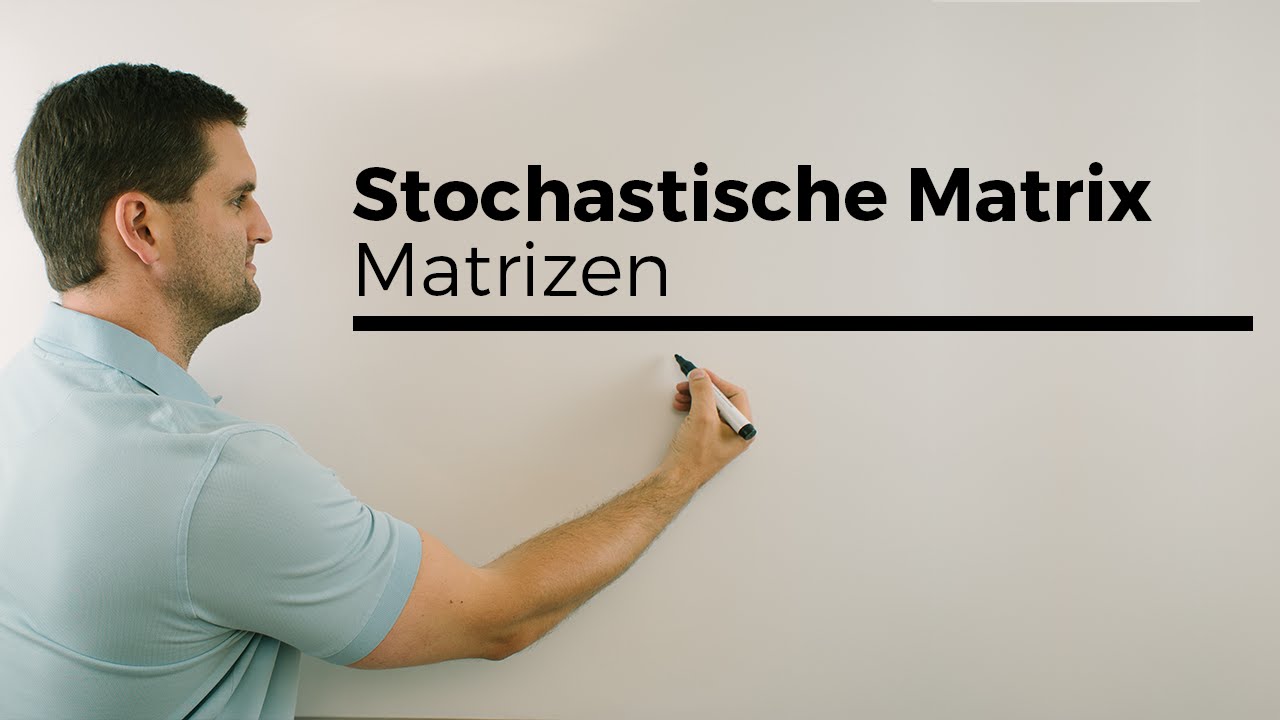 Stochastische Matrix, Matrizen | Mathe by Daniel Jung